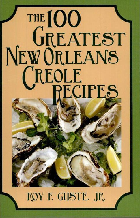 100 Greatest New Orleans Creole Recipes, 100 Greatest Recipes