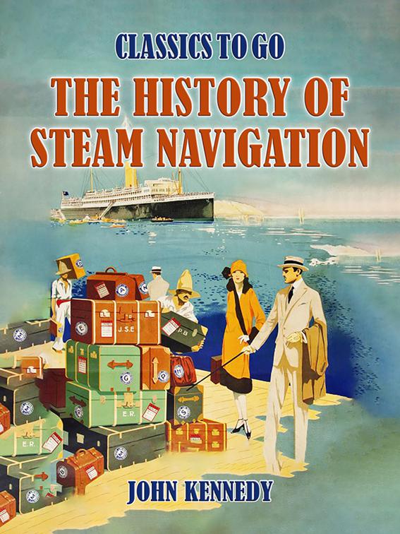 The History Of Steam Navigation, Classics To Go