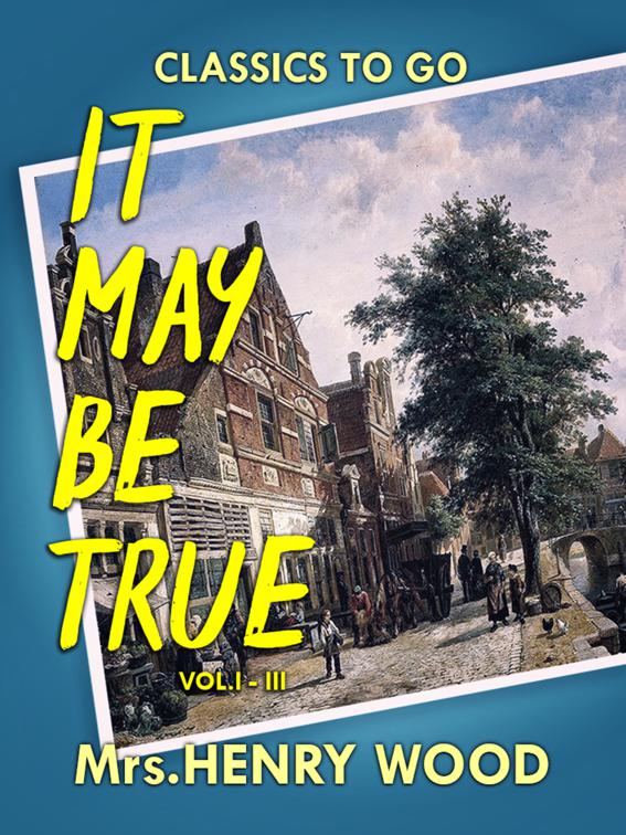 It May Be True, Vol. I-III, Classics To Go