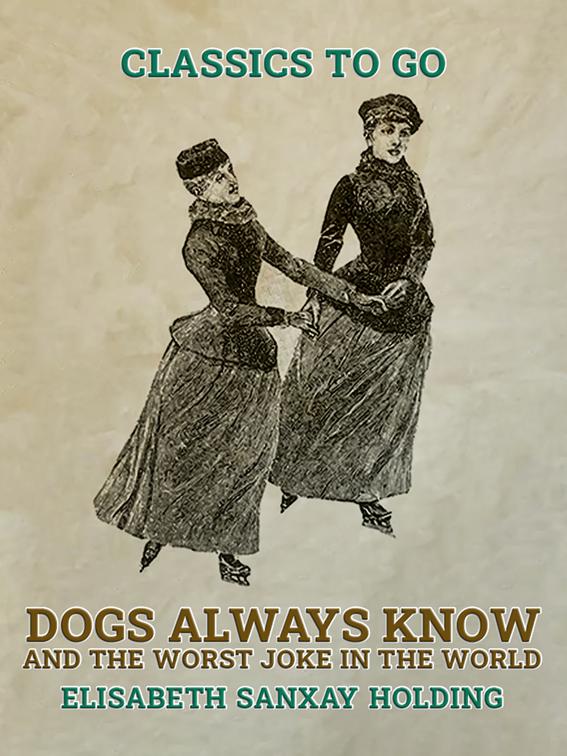 Dogs Always Know and The Worst Joke in the World, Classics To Go