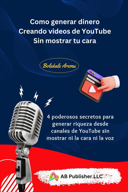 Como generar dinero creando videos de YouTube sin mostrar tu cara