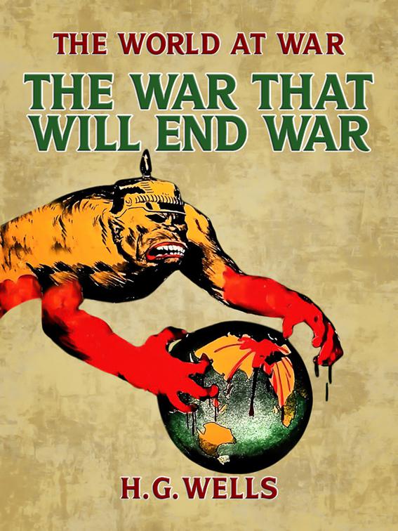 The War That Will End War, The World At War
