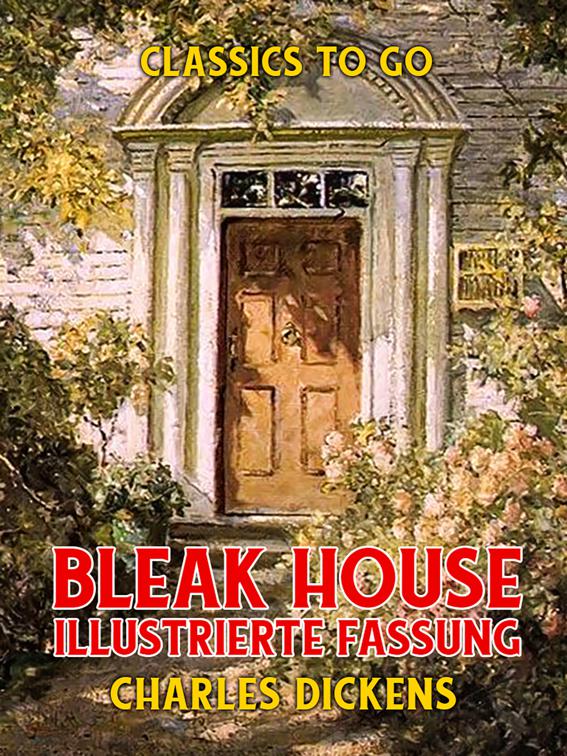 Bleak House  Illustrierte Fassung, Classics To Go