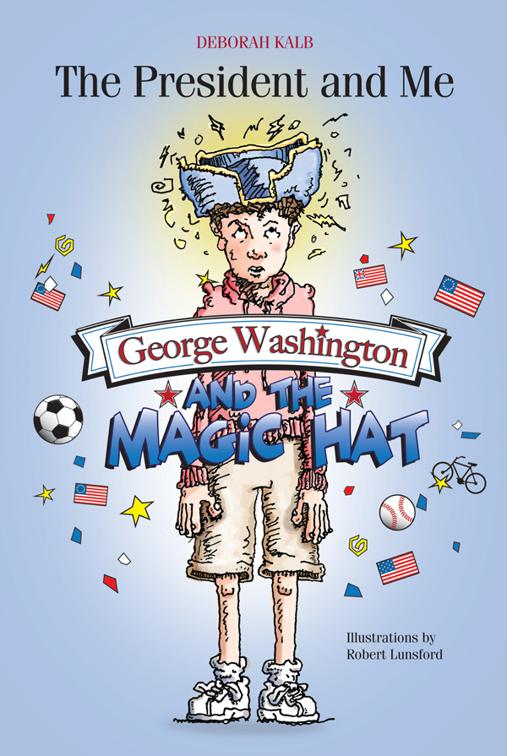 George Washington and the Magic Hat, The President and Me