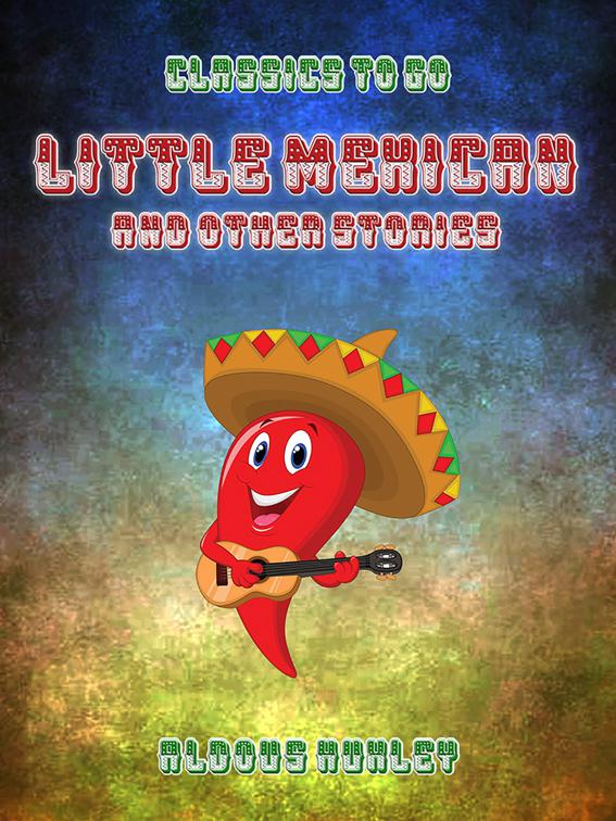 Little Mexican &amp; Other Stories, Classics To Go