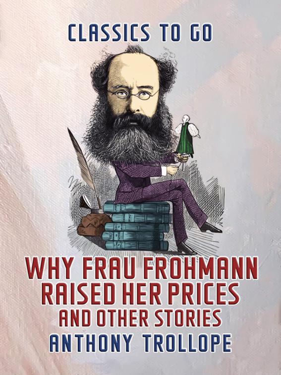 Why Frau Frohmann Raised Her Prices, and Other Stories, Classics To Go