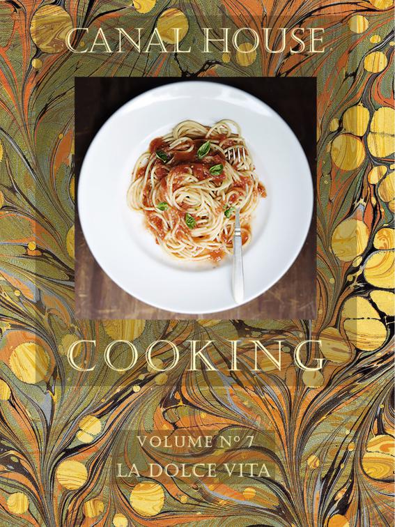 Canal House Cooking Volume N° 7, Canal House Cooking