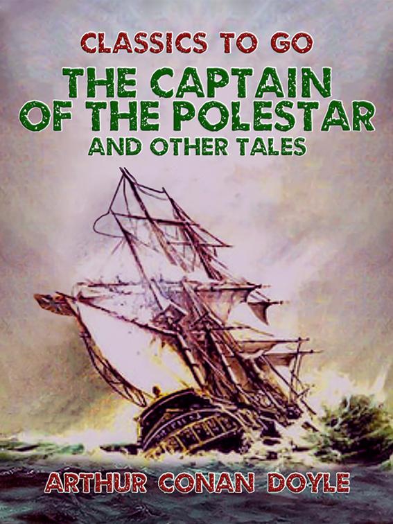 The Captain of the Polestar, and Other Tales, Classics To Go