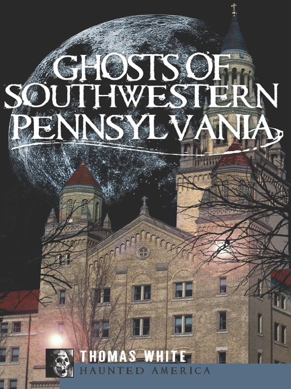 This image is the cover for the book Ghosts of Southwest Pennsylvania, Haunted America