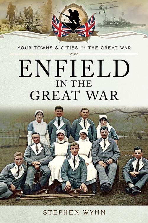 Enfield in the Great War, Your Towns &amp; Cities in the Great War