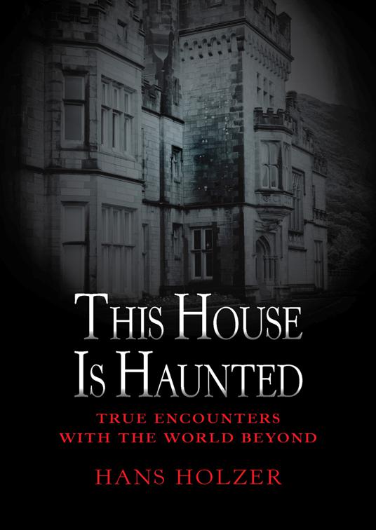 This image is the cover for the book This House Is Haunted, True Encounters with the World Beyond