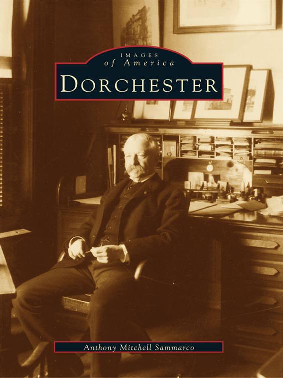 This image is the cover for the book Dorchester, Images of America