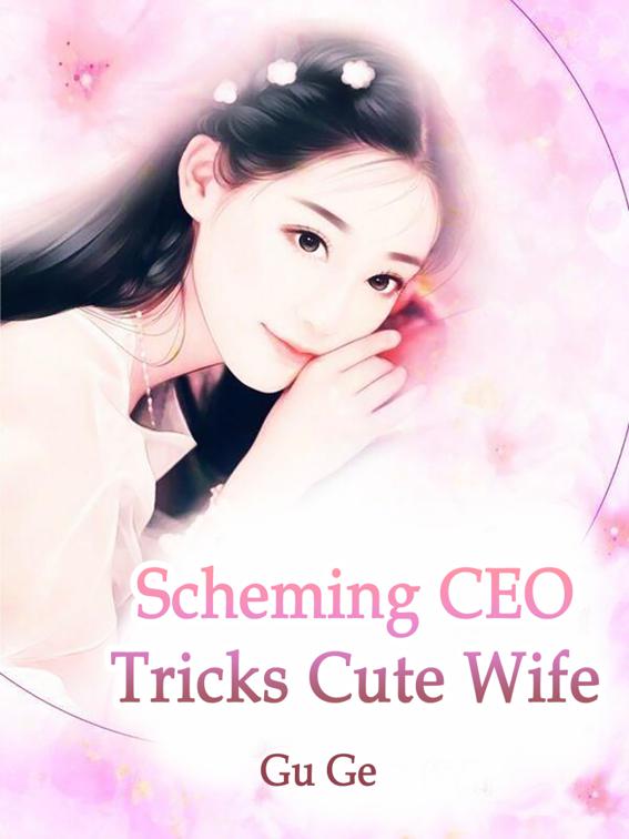 This image is the cover for the book Scheming CEO Tricks Cute Wife, Volume 3