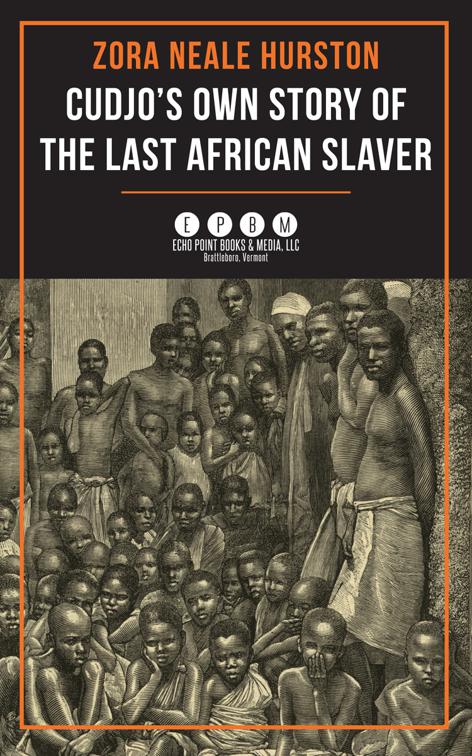 Cudjo&#x27;s Own Story of the Last African Slaver