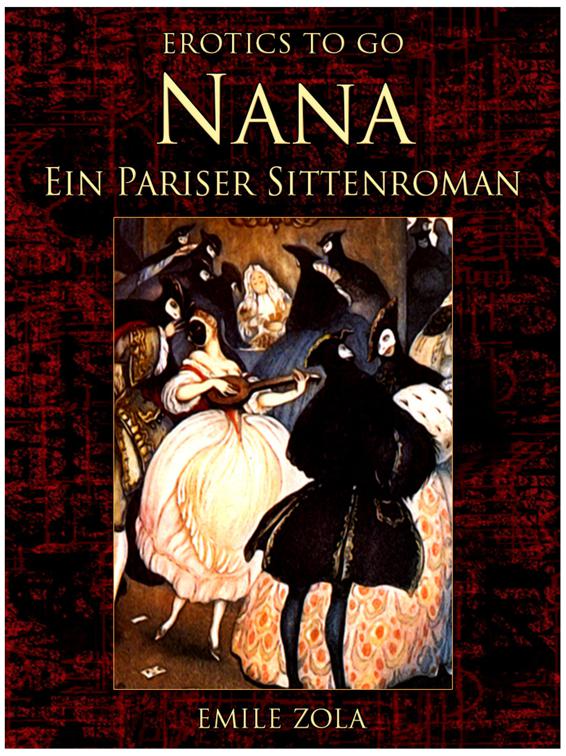 Nana Ein Pariser Sittenroman, Erotics To Go