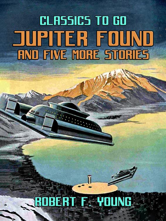 Jupiter Found And Five More Stories, Classics To Go