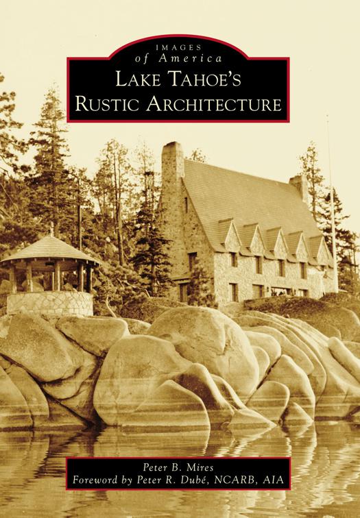 Lake Tahoe’s Rustic Architecture, Images of America