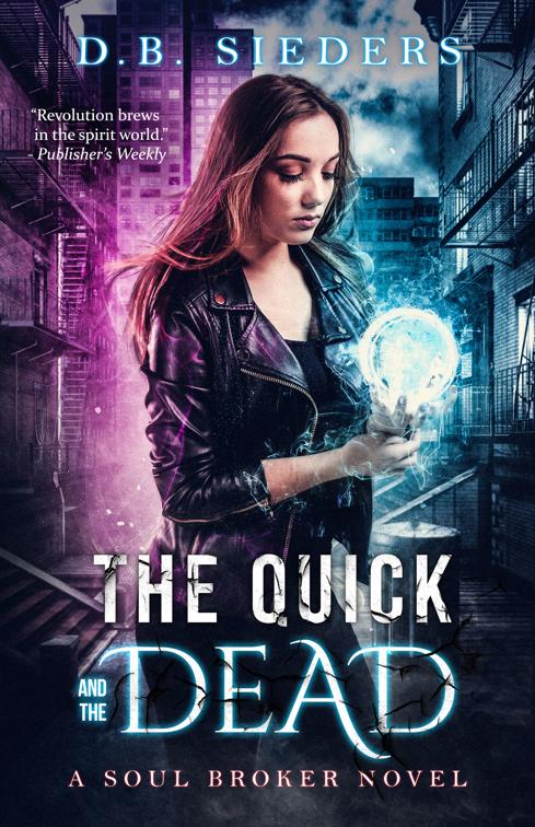 Quick and the Dead, The Soul Broker Novels