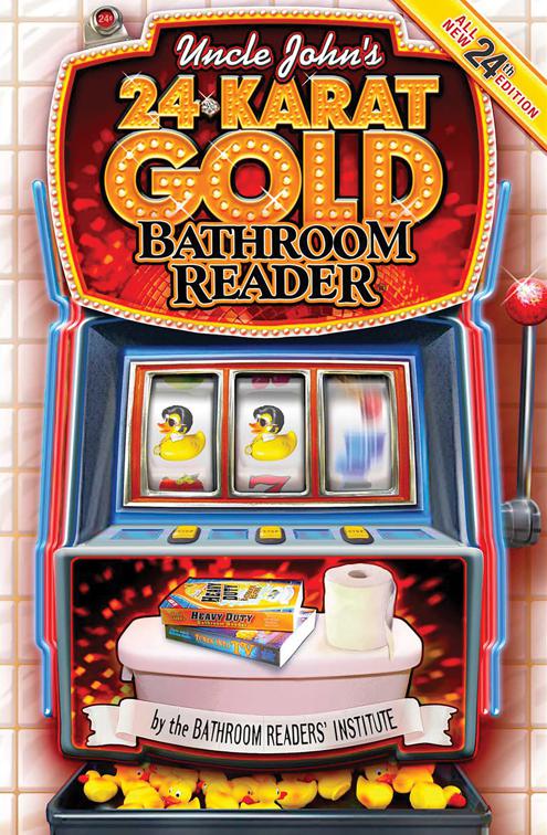 Uncle John&#x27;s 24-Karat Gold Bathroom Reader, Uncle John&#x27;s Bathroom Reader Annual