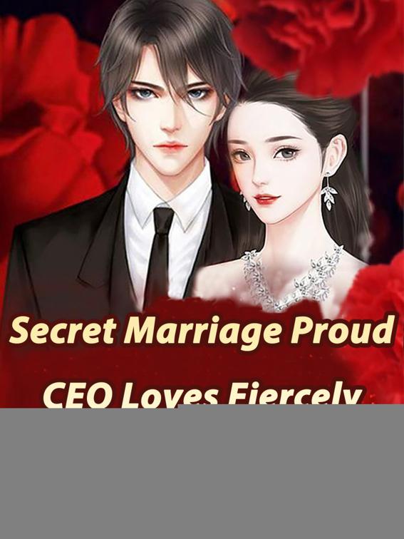 This image is the cover for the book Secret Marriage: Proud CEO Loves Fiercely, Volume 3