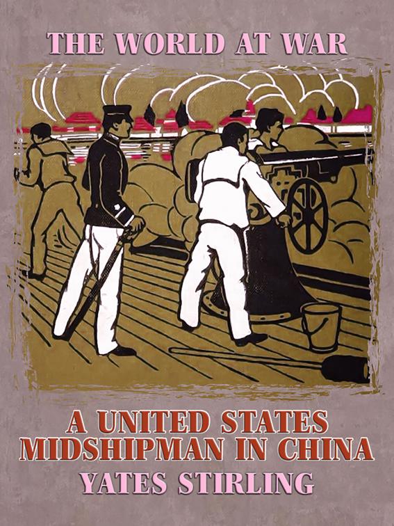 A United States Midshipman in China, The World At War