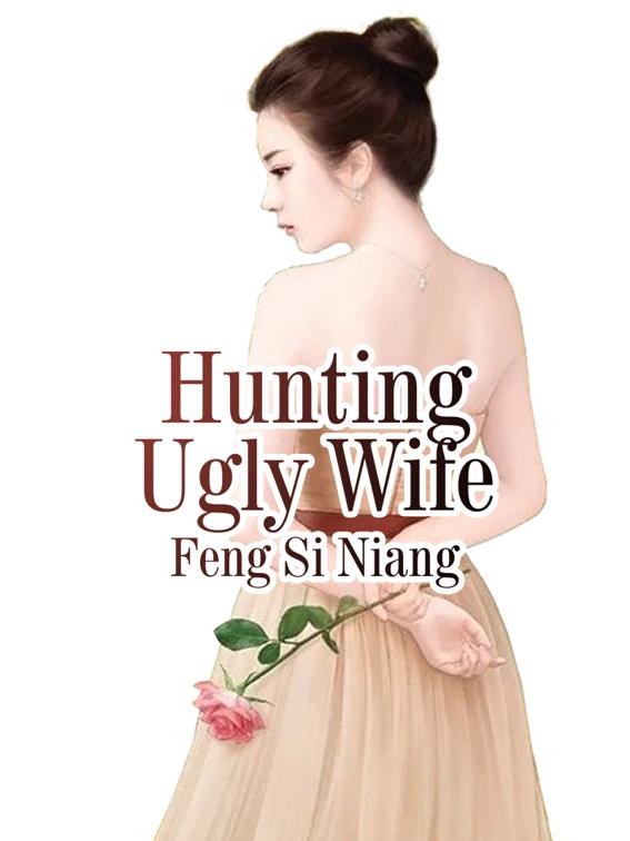 Hunting Ugly Wife, Volume 1