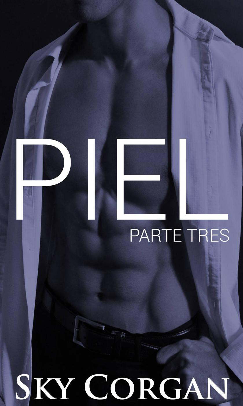 This image is the cover for the book Piel: Parte Tres