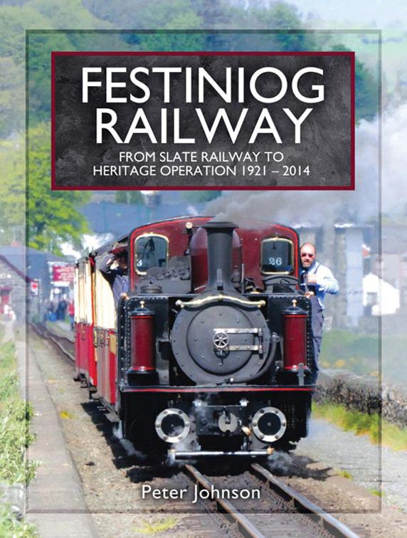 Festiniog Railway: From Slate Railway to Heritage Operation, 1921–2014