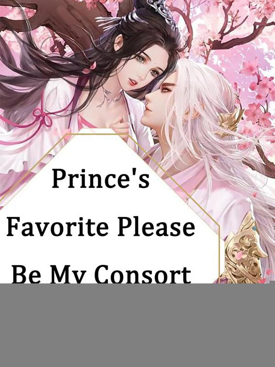 Prince&#x27;s Favorite, Please Be My Consort, Volume 5