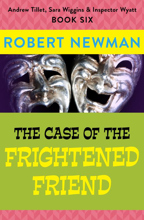 Case of the Frightened Friend, Andrew Tillet, Sara Wiggins &amp; Inspector Wyatt