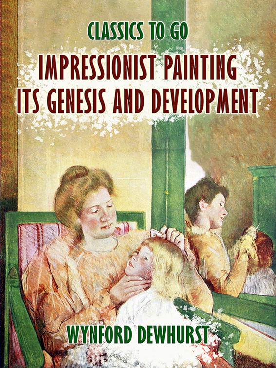 Impressionist Painting Its Genesis and Development, Classics To Go