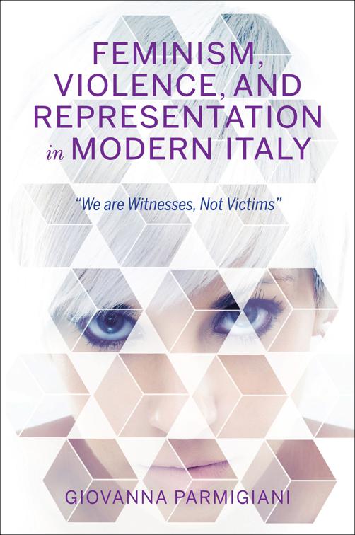 Feminism, Violence, and Representation in Modern Italy, New Anthropologies of Europe