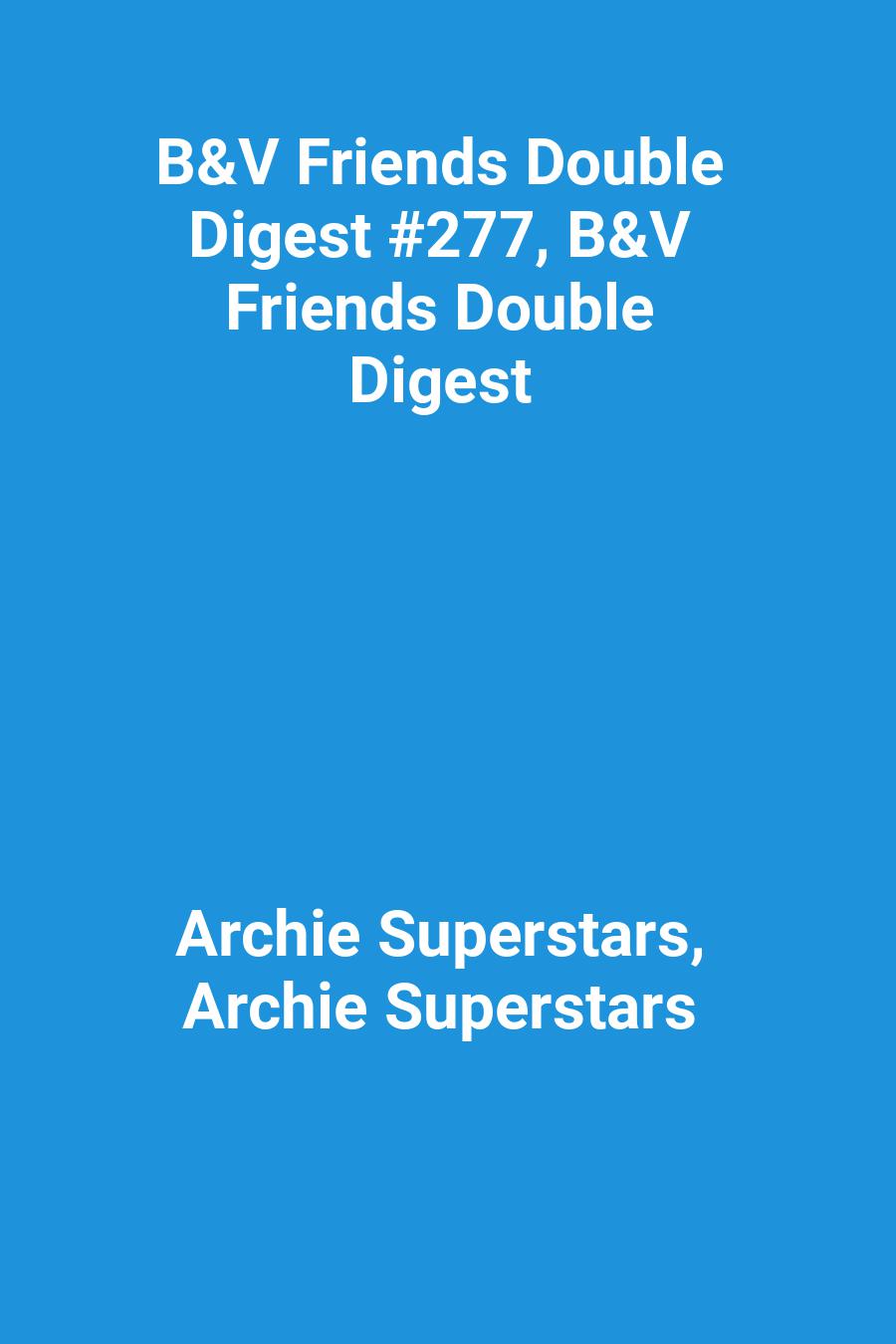 B&amp;V Friends Double Digest #277, B&amp;V Friends Double Digest