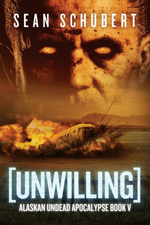 Unwilling, Alaskan Undead Apocalypse Series