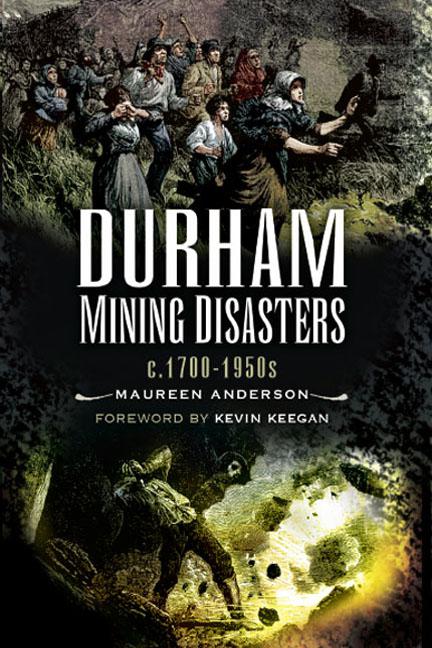 Durham Mining Disasters, c. 1700–1950s