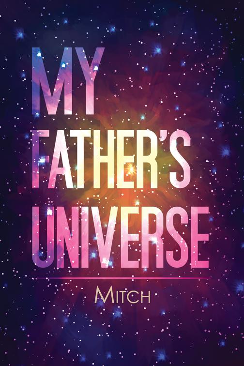 My Father&#x27;s Universe