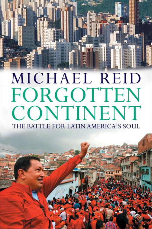 Forgotten Continent: The Battle for Latin America&#x27;s Soul