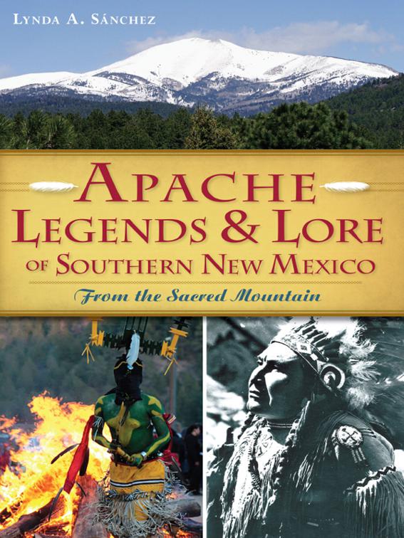 Apache Legends &amp; Lore of Southern New Mexico, American Heritage