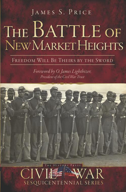 Battle of New Market Heights: Freedom Will Be Theirs by the Sword, Civil War Series