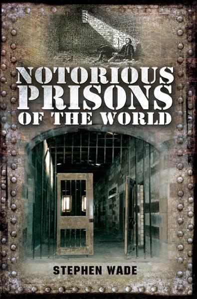 Notorious Prisons of the World