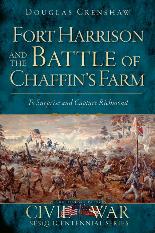 Fort Harrison and the Battle of Chaffin&#x27;s Farm, Civil War Series