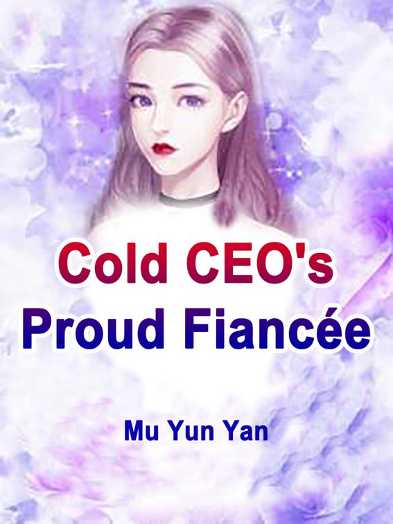 This image is the cover for the book Cold CEO's Proud Fiancée, Volume 6