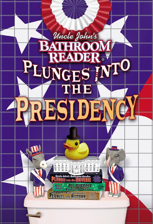 Uncle John&#x27;s Bathroom Reader Plunges into the Presidency, Uncle John&#x27;s Bathroom Reader