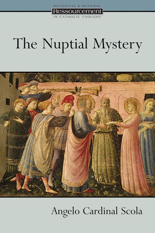 The Nuptial Mystery, Ressourcement: Retrieval and Renewal in Catholic Thought (RRRCT)