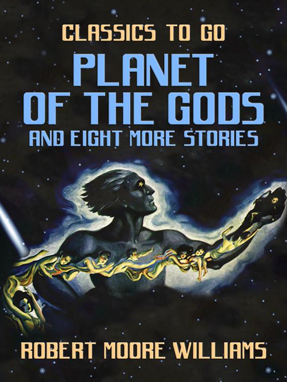 Planet of the Gods and eight more stories, Classics To Go