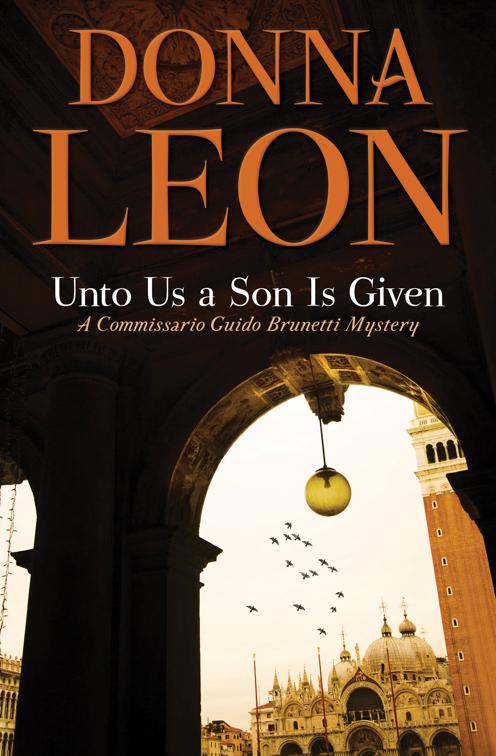 Unto Us a Son Is Given, A Commissario Guido Brunetti Mystery