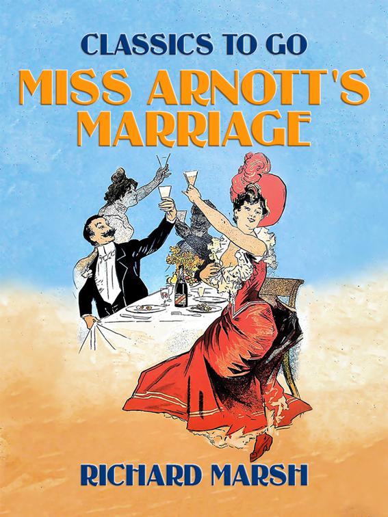 Miss Arnott&#x27;s Marriage, Classics To Go