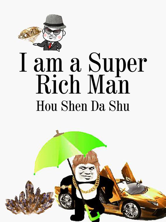 This image is the cover for the book I am a Super Rich Man, Volume 1