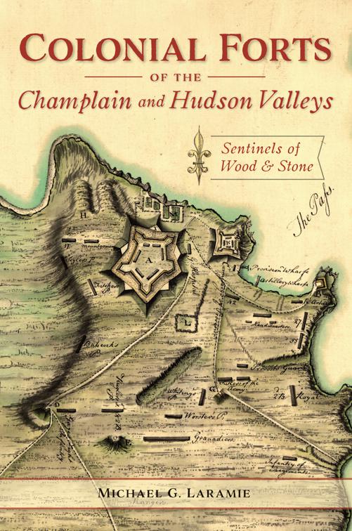 Colonial Forts of the Champlain and Hudson Valleys