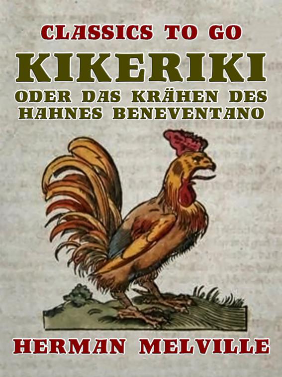 Kikeriki oder Das Krähen des Hahnes Beneventano, Classics To Go